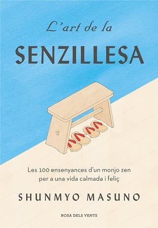 L'ART DE LA SENZILLESA.LES 100 ENSENYANCES D'UN MONJO ZEN PER A UNA VIDA CALMADA I FELIÇ | 9788417627584 | MASUNO,SHUNMYO | Llibreria Geli - Llibreria Online de Girona - Comprar llibres en català i castellà