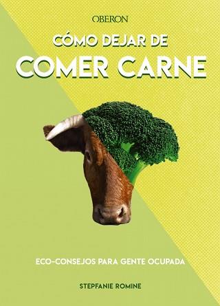 CÓMO DEJAR DE COMER CARNE | 9788441542129 | ROMINE,STEPHANIE | Llibreria Geli - Llibreria Online de Girona - Comprar llibres en català i castellà