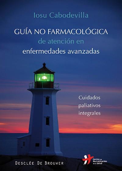 GUÍA NO FARMACOLÓGICA DE ATENCIÓN EN ENFERMEDADES AVANZADAS | 9788433027016 | CABODEVILLA ERASO,IOSU | Llibreria Geli - Llibreria Online de Girona - Comprar llibres en català i castellà