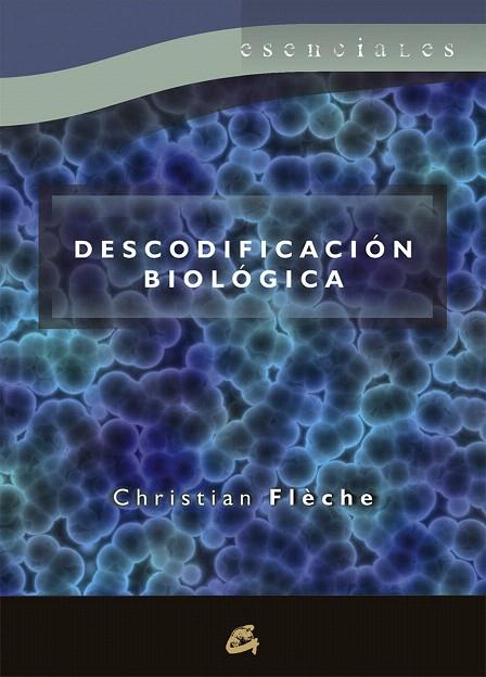 DESCODIFICACIÓN BIOLÓGICA | 9788484453376 | FLÈCHE,CHRISTIAN | Llibreria Geli - Llibreria Online de Girona - Comprar llibres en català i castellà