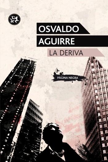 LA DERIVA | 9788415325222 | AGUIRRE,OSVALDO  | Llibreria Geli - Llibreria Online de Girona - Comprar llibres en català i castellà