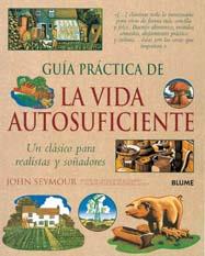 GUIA PRACTICA DE LA VIDA AUTOSUFICIENTE | 9788480768856 | SEYMOUR,JOHN | Llibreria Geli - Llibreria Online de Girona - Comprar llibres en català i castellà