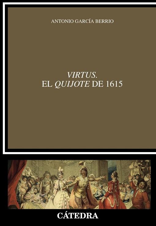 VIRTUS.EL QUIJOTE DE 1615 | 9788437639178 | GARCÍA BERRIO,ANTONIO | Llibreria Geli - Llibreria Online de Girona - Comprar llibres en català i castellà