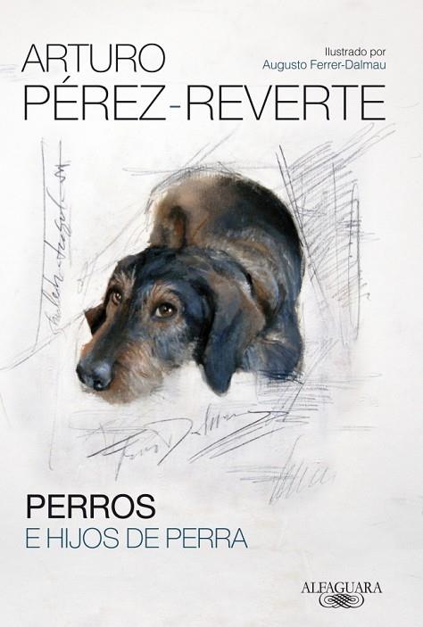 PERROS E HIJOS DE PERRA (TD) | 9788420417868 | PÉREZ-REVERTE,ARTURO/FERRER-DALMAU,AUGUSTO | Llibreria Geli - Llibreria Online de Girona - Comprar llibres en català i castellà