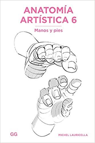 ANATOMÍA ARTÍSTICA-6.MANOS Y PIES | 9788425232619 | LAURICELLA,MICHEL | Llibreria Geli - Llibreria Online de Girona - Comprar llibres en català i castellà