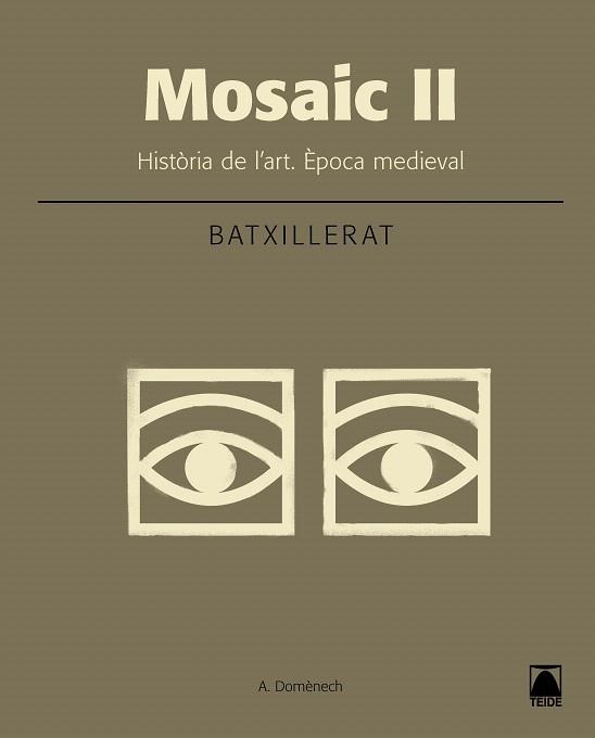 MOSAIC II.HISTÒRIA DE L'ART(SEGON DE BATXILLERAT.ÉPOCA MEDIEVAL) | 9788430753642 | DOMÈNECH ALBERDI,ALBERT | Llibreria Geli - Llibreria Online de Girona - Comprar llibres en català i castellà