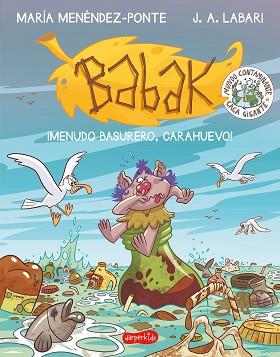 BABAK.¡MENUDO BASURERO,CARAHUEVO! | 9788417222864 | MENÉNDEZ-PONTE,MARÍA/LABARI,J.A. | Llibreria Geli - Llibreria Online de Girona - Comprar llibres en català i castellà
