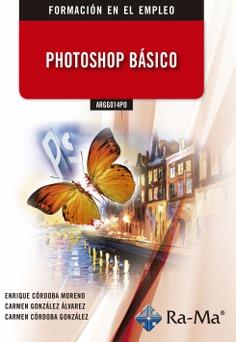 PHOTOSHOP BÁSICO(ARGG014PO) | 9788499649672 | CORDOBA MORENO, ENRIQUE/GONZÁLEZ, CARMEN | Llibreria Geli - Llibreria Online de Girona - Comprar llibres en català i castellà