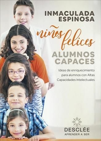 NIÑOS FELICES, ALUMNOS CAPACES.IDEAS DE ENRIQUECIMIENTO PARA ALUMNOS CON ALTAS | 9788433030818 | ESPINOSA QUINTANA,INMACULADA | Llibreria Geli - Llibreria Online de Girona - Comprar llibres en català i castellà