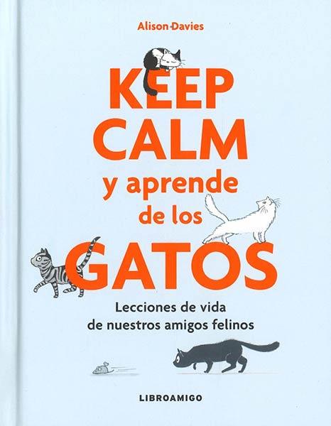 KEEP CALM Y APRENDE DE LOS GATOS | 9788499175522 | DAVIES,ALISON | Llibreria Geli - Llibreria Online de Girona - Comprar llibres en català i castellà