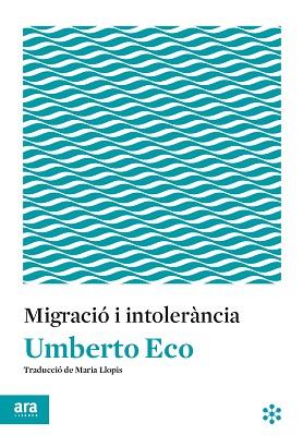 MIGRACIÓ I INTOLERÀNCIA | 9788417804145 | ECO, UMBERTO | Llibreria Geli - Llibreria Online de Girona - Comprar llibres en català i castellà