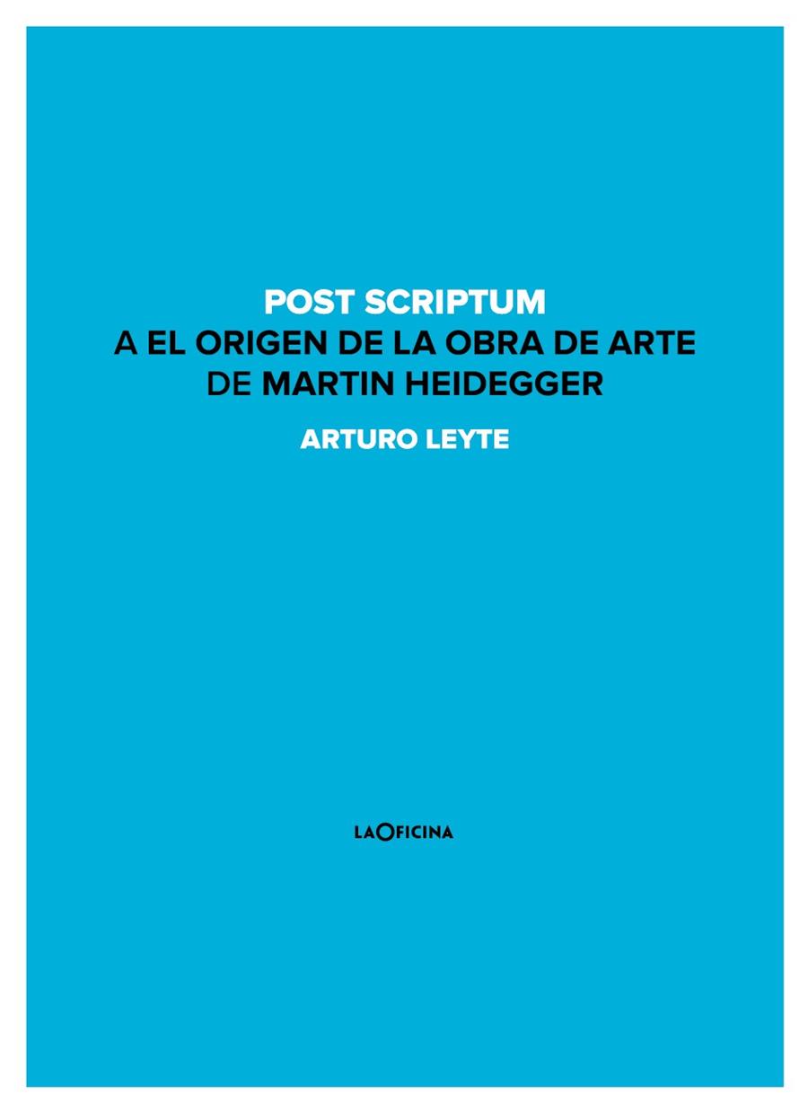 POST SCRIPTUM A EL ORIGEN DE LA OBRA DE ARTE DE MARTIN HEIDEGGER | 9788494440151 | LEYTE,ARTURO | Llibreria Geli - Llibreria Online de Girona - Comprar llibres en català i castellà