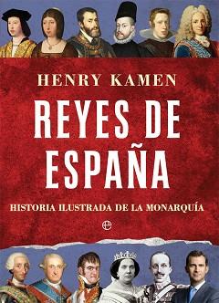 REYES DE ESPAÑA.HISTORIA ILUSTRADA DE LA MONARQUÍA | 9788491641766 | KAMEN,HENRY | Llibreria Geli - Llibreria Online de Girona - Comprar llibres en català i castellà