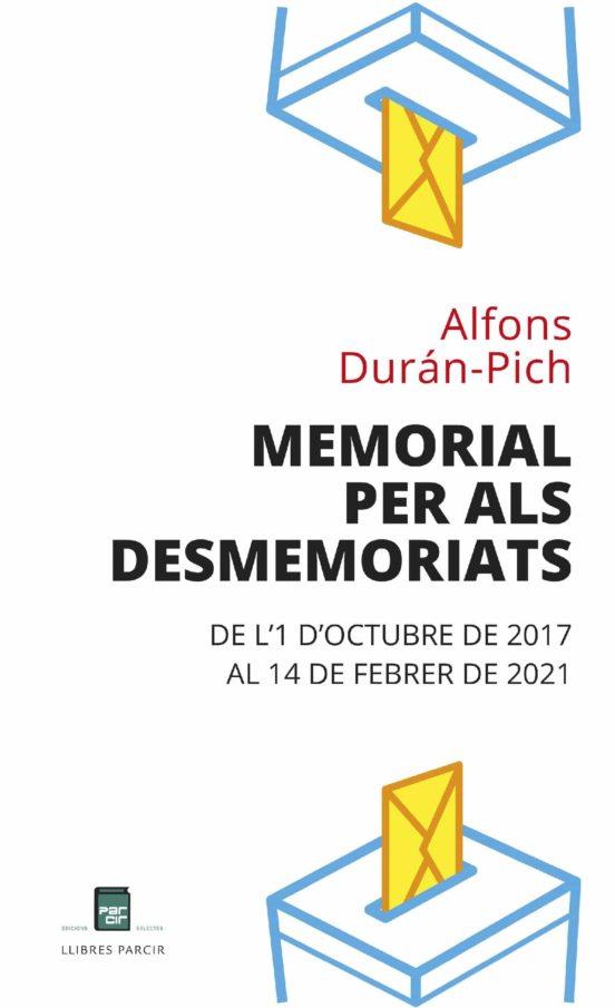 MEMORIAL PER ALS DESMEMORIATS.DE L'1 D'OCTUBRE DE 2017 AL 14 DE FEBRER DE 2021 | 9788486538989 | DURÁN-PICH,ALFONS | Llibreria Geli - Llibreria Online de Girona - Comprar llibres en català i castellà
