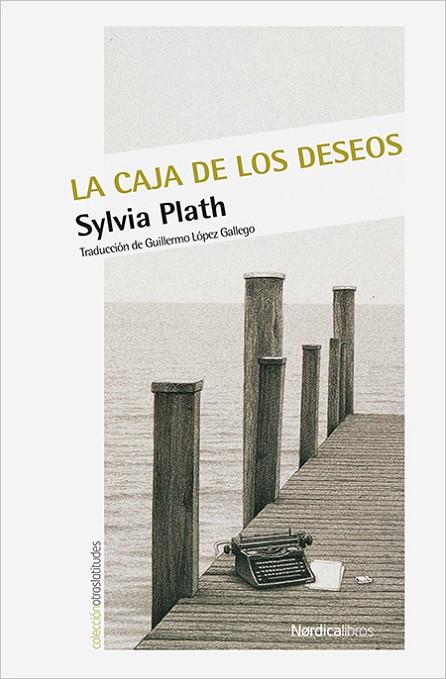LA CAJA DE LOS DESEOS | 9788416830350 | PLATH,SYLVIA | Llibreria Geli - Llibreria Online de Girona - Comprar llibres en català i castellà