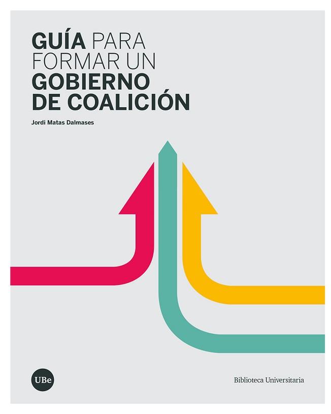 GUÍA PARA FORMAR UN GOBIERNO DE COALICIÓN | 9788491685999 | MATAS DALMASES,JORDI | Llibreria Geli - Llibreria Online de Girona - Comprar llibres en català i castellà