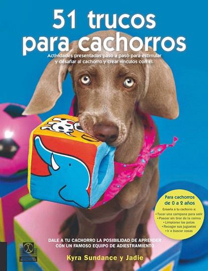 51 TRUCOS PARA CACHORROS | 9788499100517 | SUNDANCE,KYRA | Llibreria Geli - Llibreria Online de Girona - Comprar llibres en català i castellà