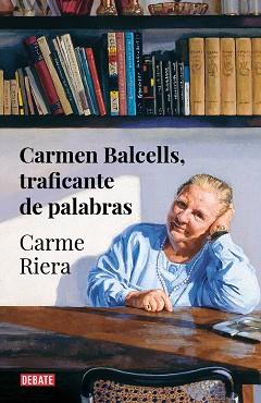 CARMEN BALCELLS,TRAFICANTE DE PALABRAS | 9788418056666 | RIERA,CARME | Llibreria Geli - Llibreria Online de Girona - Comprar llibres en català i castellà