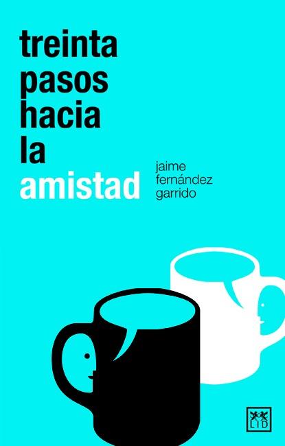 TREINTA PASOS HACIA LA AMISTAD | 9788483561904 | FERNANDEZ GARRIDO,JAIME | Llibreria Geli - Llibreria Online de Girona - Comprar llibres en català i castellà