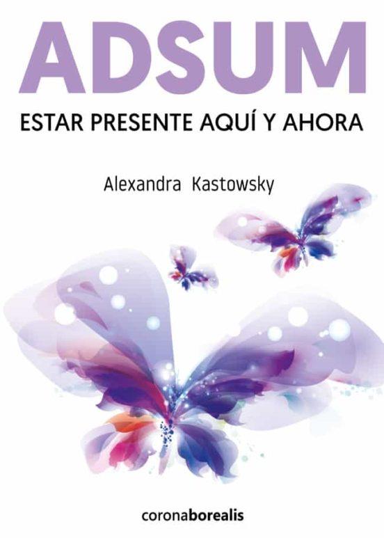 ADSUM.ESTAR PRESENTE AQUÍ Y AHORA | 9788412540482 | KASTOWSKY, ALEXANDRA | Llibreria Geli - Llibreria Online de Girona - Comprar llibres en català i castellà