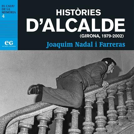 HISTÒRIES D'ALCALDE(GIRONA,1979-2002) | 9788494527999 | NADAL,JOAQUIM | Libreria Geli - Librería Online de Girona - Comprar libros en catalán y castellano