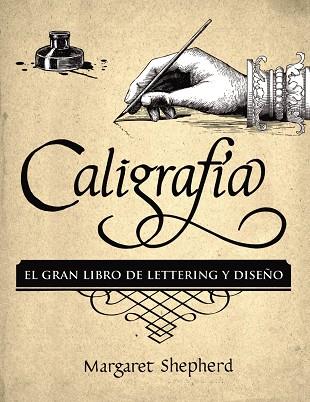 CALIGRAFÍA.EL GRAN LIBRO DE LETTERING Y DISEÑO | 9788441540569 | SHEPHERD,MARGARET | Llibreria Geli - Llibreria Online de Girona - Comprar llibres en català i castellà