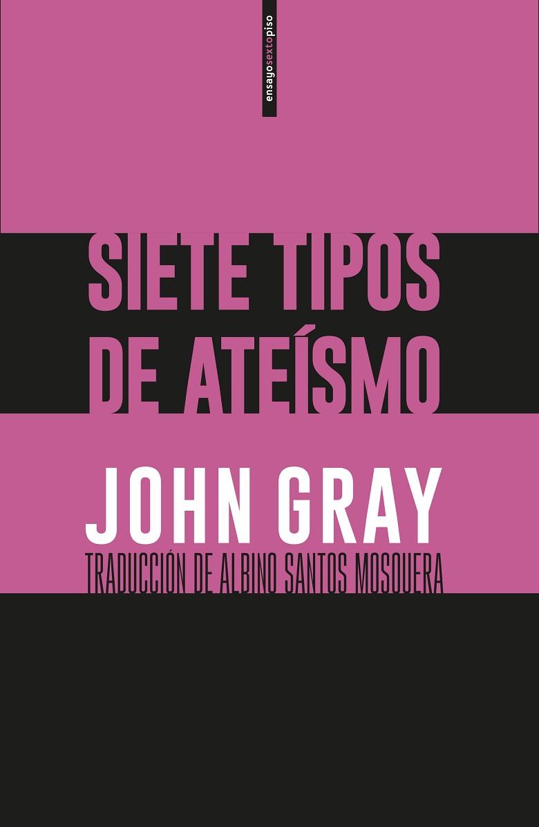 SIETE TIPOS DE ATEÍSMO | 9788416677764 | GRAY,JOHN | Llibreria Geli - Llibreria Online de Girona - Comprar llibres en català i castellà