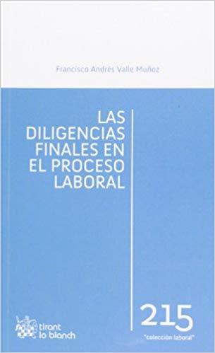 LAS DILIGENCIAS FINALES EN EL PROCESO LABORAL | 9788490336342 | VALLE MUÑOZ,FRANCISCO ANDRES | Llibreria Geli - Llibreria Online de Girona - Comprar llibres en català i castellà