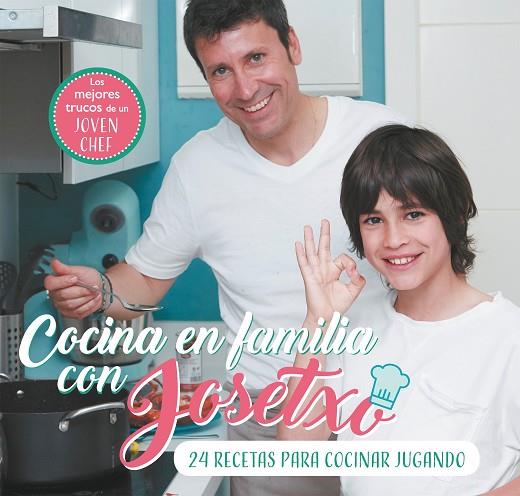 COCINA EN FAMILIA CON JOSETXO.24 RECETAS PARA COCINAR JUGANDO | 9788448853259 | PÉREZ,JOSÉ LUIS/JOSETXO | Llibreria Geli - Llibreria Online de Girona - Comprar llibres en català i castellà