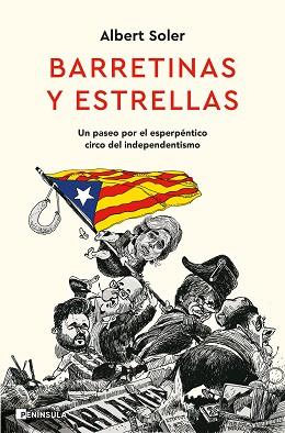 BARRETINAS Y ESTRELLAS.UN PASEO POR EL ESPERPÉNTICO CIRCO DEL INDEPENDENTISMO | 9788499429625 | SOLER,ALBERT | Llibreria Geli - Llibreria Online de Girona - Comprar llibres en català i castellà