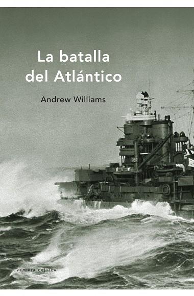 LA BATALLA DEL ATLANTICO | 9788498920819 | WILLIAMS,ANDREW | Llibreria Geli - Llibreria Online de Girona - Comprar llibres en català i castellà