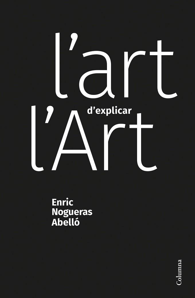 L'ART D'EXPLICAR L'ART | 9788466428453 | NOGUERAS ABELLÓ,ENRIC | Llibreria Geli - Llibreria Online de Girona - Comprar llibres en català i castellà