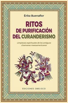 RITOS DE PURIFICACIÓN DEL CURANDERISMO | 9788491116745 | BUENAFLOR,ERIKA | Llibreria Geli - Llibreria Online de Girona - Comprar llibres en català i castellà