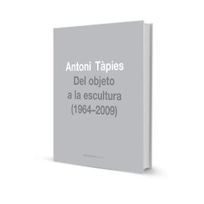ANTONI TAPIES.DEL OBJETO A LA ESCULTURA(1964-2009) | 9788415253891 | GUGGENHEIM BILBAO | Libreria Geli - Librería Online de Girona - Comprar libros en catalán y castellano