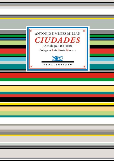 CIUDADES (ANTOLOGÍA 1980-2015) | 9788416981076 | JIMÉNEZ MILLÁN,ANTONIO | Llibreria Geli - Llibreria Online de Girona - Comprar llibres en català i castellà