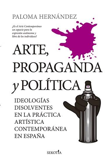 ARTE,PROPAGANDA Y POLÍTICA | 9788418414374 | HERNÁNDEZ GARCÍA,PALOMA | Llibreria Geli - Llibreria Online de Girona - Comprar llibres en català i castellà