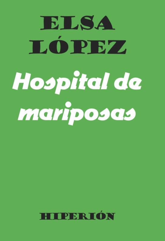 HOSPITAL DE MARIPOSAS | 9788490021637 | LÓPEZ,ELSA | Llibreria Geli - Llibreria Online de Girona - Comprar llibres en català i castellà