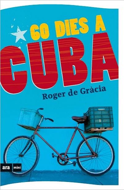 60 DIES A CUBA  | 9788494652325 | DE GRÀCIA,ROGER | Llibreria Geli - Llibreria Online de Girona - Comprar llibres en català i castellà