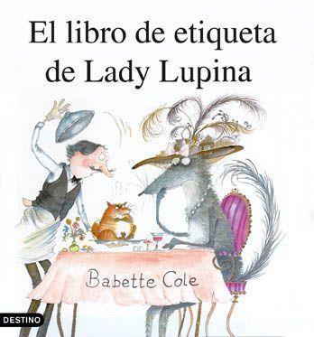 EL LIBRO DE ETIQUETA DE LADY LUPINA(CONTE) | 9788423333370 | COLE,BABETTE | Llibreria Geli - Llibreria Online de Girona - Comprar llibres en català i castellà