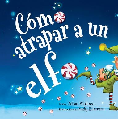 CÓMO ATRAPAR A UN ELFO | 9788491454120 | WALLACE,ADAM | Llibreria Geli - Llibreria Online de Girona - Comprar llibres en català i castellà