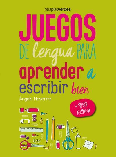 JUEGOS DE LENGUA PARA APRENDER A ESCRIBIR BIEN +10 | 9788416972654 | NAVARRO,ÀNGELS | Llibreria Geli - Llibreria Online de Girona - Comprar llibres en català i castellà