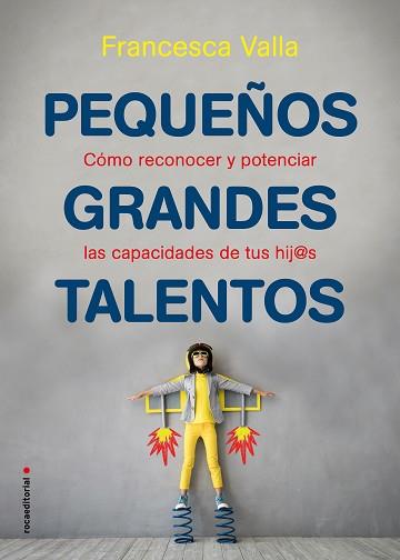 PEQUEÑOS GRANDES TALENTOS.COMO RECONOCER Y POTENCIAR LAS VIRTUDES DE TUS HIJ@S | 9788417805739 | VALLA,FRANCESCA | Llibreria Geli - Llibreria Online de Girona - Comprar llibres en català i castellà