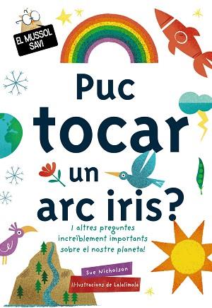 PUC TOCAR UN ARC IRIS? | 9788499063829 | NICHOLSON,SUE | Llibreria Geli - Llibreria Online de Girona - Comprar llibres en català i castellà