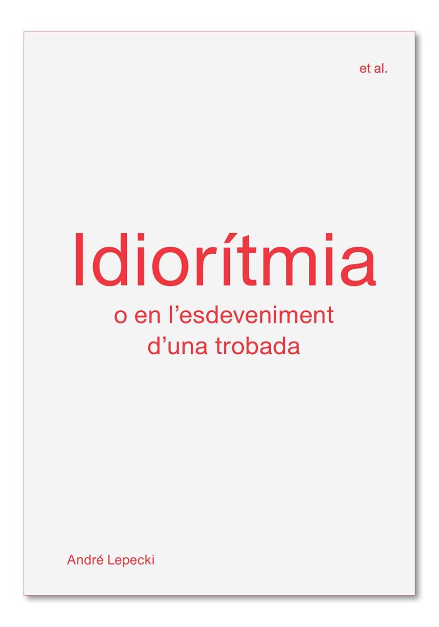IDIORÍTMIA O EN L'ESDEVENIMENT D'UNA TROBADA | 9788494717499 | LEPECKI,ANDRÉ | Llibreria Geli - Llibreria Online de Girona - Comprar llibres en català i castellà