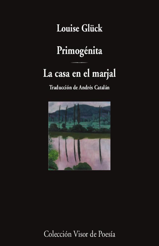 PRIMOGÉNITA / LA CASA EN EL MARJAL | 9788498954395 | GLÜCK,LOUISE | Llibreria Geli - Llibreria Online de Girona - Comprar llibres en català i castellà