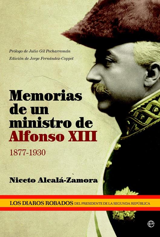 MEMORIAS DE UN MINISTRO DE ALFONSO XIII 1877-1930 (LOS DIARIOS ROBADOS) | 9788499708126 | ALCALÁ-ZAMORA,NICETO/GIL PECHARROMÁN,JULIO (PRÒLEG)/FERNÁNDEZ-COPPEL,JORGE (EDITAT) | Llibreria Geli - Llibreria Online de Girona - Comprar llibres en català i castellà