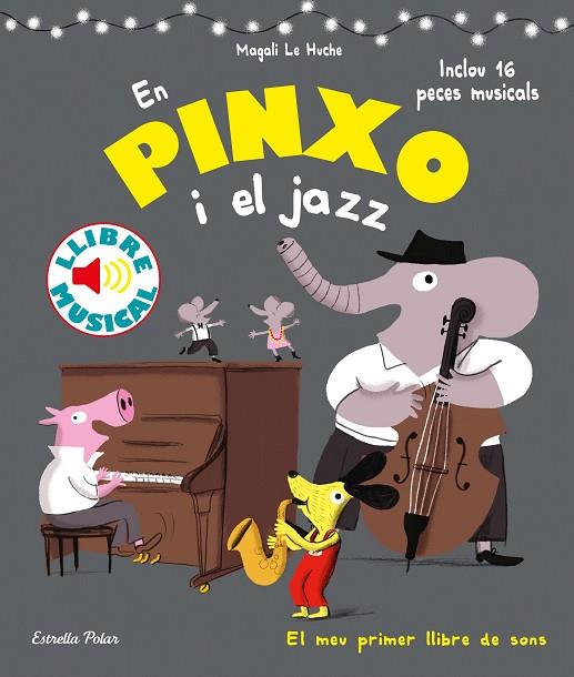 EN PINXO I EL JAZZ.LLIBRE MUSICAL | 9788491376996 | LE HUCHE,MAGALI | Llibreria Geli - Llibreria Online de Girona - Comprar llibres en català i castellà