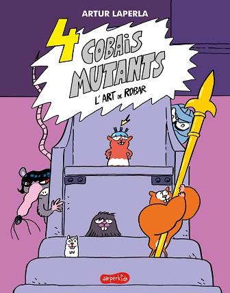 4 COBAIS MUTANTS-3.L'ART DE ROBAR | 9788418279959 | LAPERLA,ARTUR | Llibreria Geli - Llibreria Online de Girona - Comprar llibres en català i castellà