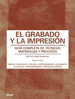 EL GRABADO Y LA IMPRESIÓN | 9788418075285 | GRABOWSKI, BETH/FLICK, BILL | Llibreria Geli - Llibreria Online de Girona - Comprar llibres en català i castellà