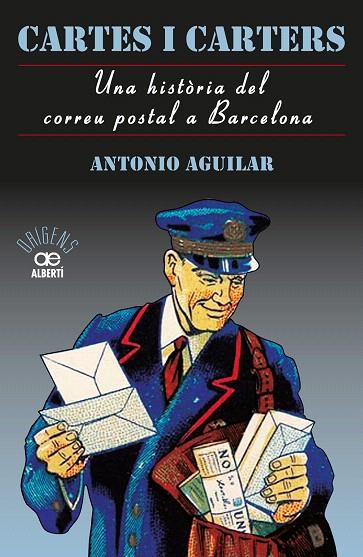 CARTES I CARTERS.UNA HISTÒRIA DEL CORREU POSTAL A BARCELONA | 9788472461635 | AGUILAR PÉREZ,ANTONIO | Llibreria Geli - Llibreria Online de Girona - Comprar llibres en català i castellà